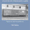 Focus on Freight Cars, Volume Five: Steel Automobile Cars